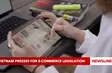 Vietnam’s e-commerce fuels global export growth