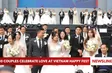 80 couples celebrate love at Vietnam Happy Fest
