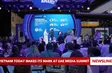 Vietnam Today makes its mark at UAE media summit