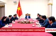 Vietnam, Russia strengthen nuclear energy cooperation