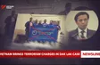 Việt Nam brings terrorism charges in Đắk Lắk case