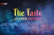 The taste of Earth and Fire | Flavours and Beyond