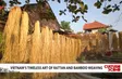 Việt Nam’s timeless art of rattan and bamboo weaving