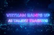 Vietnam ramps up AI talent training | Vibes of Vietnam