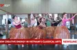 New creative energy in Việt Nam’s classical arts