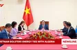 Việt Nam bolsters energy ties with Algeria