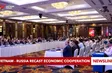 Vietnam - Russia recast economic cooperation