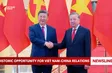 Historic opportunity for Việt Nam–China relations