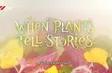 When plants tell stories | Flavours & Beyond