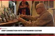 Deep connection with Vietnamese culture