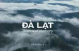 Đà Lạt: Realms of Memory - Episode 2 | Vibes of Vietnam