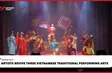 Artists revive three Vietnamese traditional performing arts | Culture Scene