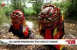 Villagers preserving the lion cat dance