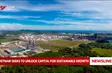 Việt Nam seeks to unlock capital for sustainable growth