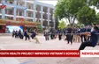 Youth health project improves Việt Nam's schools