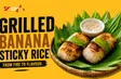 Grilled Banana Sticky Rice - From Fire to Flavour | Street Food