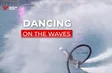Dancing on the waves | Vietnam Destination