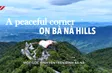 A Peaceful Corner on Bà Nà Hills | Hello Vietnam