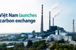 The Point 1: Việt Nam launches domestic carbon exchange | 04.07.2026