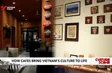 How cafés bring Việt Nam’s culture to life