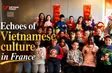 Echoes of Vietnamese culture in France | Vietnam Imprints