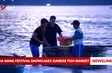 Enjoy Da Nang Festival showcases sunrise fish market
