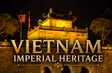 Vietnam Imperial Heritage | Hidden Charm
