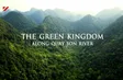 The Green Kingdom Along Quay Son River | Insights