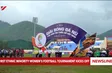 First Ethnic Minority Women's Football Tournament kicks off