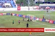 Football connects Vietnam’s ethnic communities