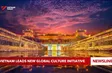 Vietnam leads new global culture initiative