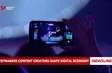 Vietnamese content creators shape digital economy
