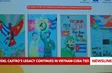 Fidel Castro's legacy continues in Vietnam - Cuba ties