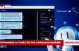 Vietnamese AI takes on the language barrier