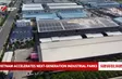 Vietnam accelerates next-generation industrial parks