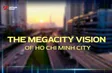 The Megacity Vision of Ho Chi Minh City | Vibes of Vietam