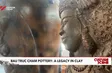 Bau Truc Cham pottery: A legacy in clay