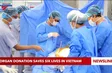 Organ donation saves six lives in Vietnam
