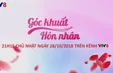 Góc khuất hôn nhân (số 12), (21h15 Chủ Nhật, 28/10) trên VTV8