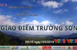 Truyền hình trực tiếp : Trường Sơn Đông gọi Trường Sơn Tây 2019 - Giao điểm Trường Sơn