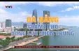 Đà Nẵng - Thành phố động lực Miền Trung