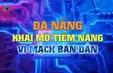 Đà Nẵng khai mở tiềm năng vi mạch bán dẫn