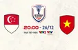 ĐT Singapore vs ĐT Việt Nam: Thách thức ở Jalan Besar | 20h00 ngày 26/12 trực tiếp VTV2, VTV Cần Thơ