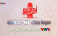 Bác sĩ của bạn - 19h30 thứ Sáu hàng tuần trên VTV8