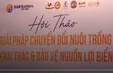 Hội thảo giải pháp chuyển đổi nuôi trồng và bảo vệ nguồn lợi biển
