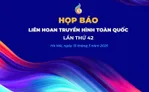 TRỰC TIẾP: Họp báo Liên hoan truyền hình toàn quốc lần thứ 42 - Ngày hội của những người làm truyền hình