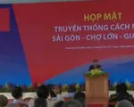 Họp mặt truyền thống cách mạng Sài Gòn - Chợ Lớn - Gia Định