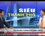 Kinh Tân Ký: Dự án siêu thành phố đầy tham vọng của Trung Quốc