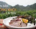 Khó quên hương vị lợn bản xông khói lá trà Mộc Châu, Sơn La