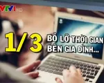 Nghiện sử dụng các thiết bị công nghệ - Những con số giật mình